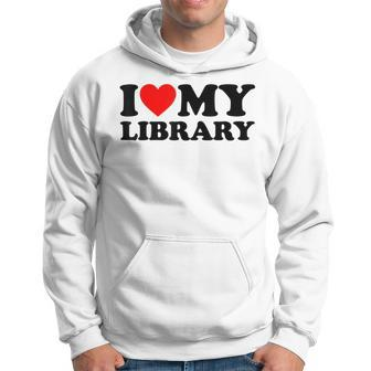 I Love My Library Heart For Book Lovers Readers Librarian Hoodie | Mazezy