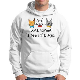 I Was Normal 3 Cats Ago Funny Crazy Cat Lady Gift For Women Hoodie | Mazezy AU
