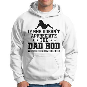If She Doesnt Appreciate The Dad Bod Retro Fathers Day Hoodie - Thegiftio UK
