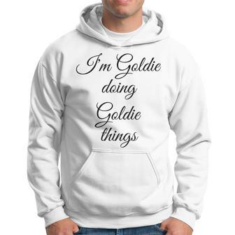 Im Goldie Doing Goldie Things Funny Birthday Name Gift Idea Hoodie | Mazezy AU
