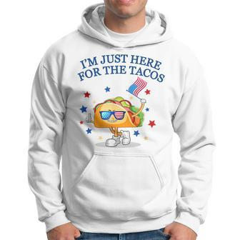 Im Just Here For The Tacos TacosFunny Fourth Of July Tacos Funny Gifts Hoodie | Mazezy