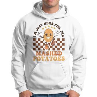 I'm Just Here For The Mashed Potatoes Thanksgiving Hoodie - Monsterry