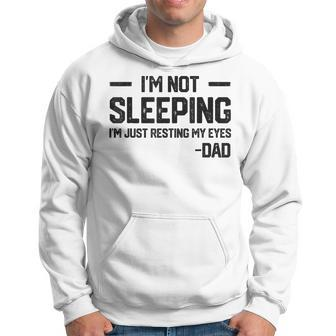 Im Not Sleeping Im Just Resting My Eyes Fathers Day Hoodie - Thegiftio UK