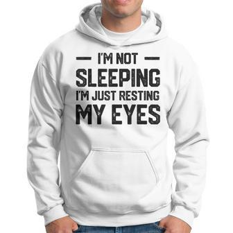Im Not Sleeping Im Just Resting My Eyes Fathers Day Hoodie - Seseable
