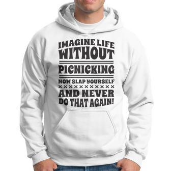 Imagine Life Without Picnicking Hoodie | Mazezy