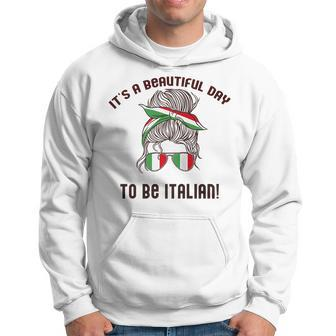 Its A Beautiful Day To Be Italian Italy Flag Meme On Back Hoodie | Mazezy