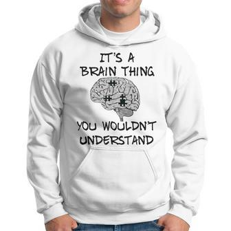 Its A Brain Thing You Wouldnt Understand Hoodie - Seseable