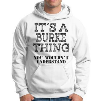 Its A Burke Thing You Wouldnt Understand Matching Family Hoodie - Seseable