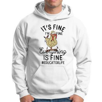 It's Fine I'm Fine Everything Is Fine Educator Thanksgiving Hoodie | Mazezy