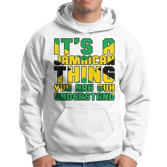 Its A Jamaican Thing Yuh Nah Guh Understand Jamaica Hoodie - Seseable