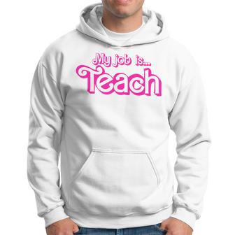 My Job Is Teach Pink Hoodie - Thegiftio UK