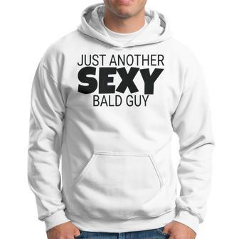 Just Another Sexy Bald Guy Dad Husband Grandpa Humor Gift For Mens Hoodie | Mazezy