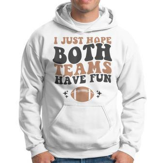 I Just Hope Both Teams Have Fun American Football Hoodie | Mazezy