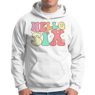 Kids Hello Six 6 Year Old 6Th Birthday Girl Age 6 Bday Groovy Funny Birthday Gifts Hoodie | Mazezy