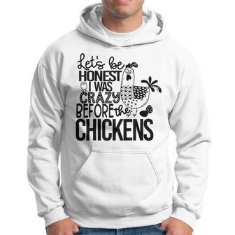Lets Be Honest I Was Crazy Before The Chickens Funny Hoodie | Mazezy