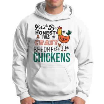 Lets Be Honest I Was Crazy Before The Chickens Funny Hoodie | Mazezy