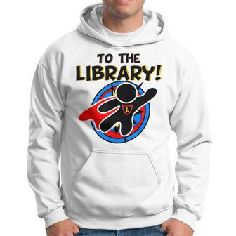 To The Library Superhero Librarian Comics Hoodie | Mazezy