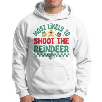 Most Likely To Shoot The Reindeer Christmas Pajamas Hoodie - Seseable
