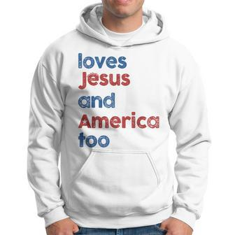 Loves Jesus And America Too God Christian 4Th Of July Hoodie - Monsterry UK