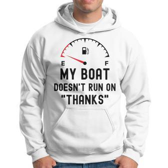 My Boat Doesnt Run On Thanks Funny Boating Empty Fuel Guage Hoodie - Thegiftio UK