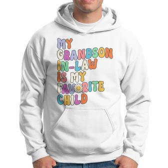 My Grandson In Law Is My Favorite Child Family Humor Groovy Hoodie - Seseable