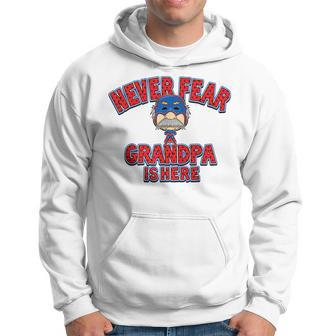 Never Fear Grandpa Is Here - Happy Fathers Day Hoodie | Mazezy