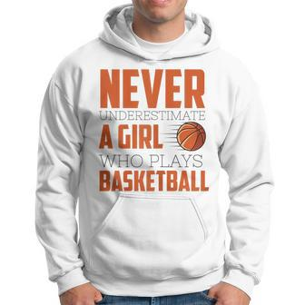 Never Underestimate A Girl Who Plays Basketball Funny Sports Basketball Funny Gifts Hoodie | Mazezy