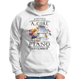 Never Underestimate A Girl Who Plays Piano Born In September Piano Funny Gifts Hoodie | Mazezy