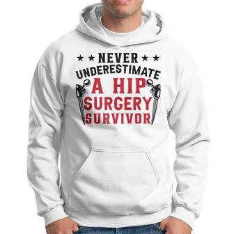 Never Underestimate A Hip Surgery Survivor | Hip Recovery Hoodie - Seseable