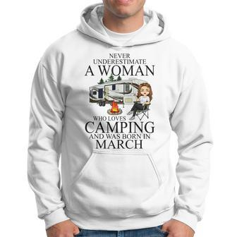 Never Underestimate A Woman Who Love Camping Born In March Hoodie - Seseable