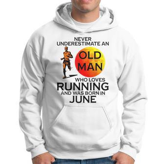 Never Underestimate An Old June Man Who Loves Running Hoodie - Seseable