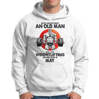 Never Underestimate An Old Man Loves Weightlifting May Hoodie - Seseable