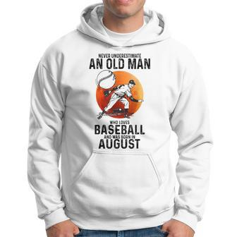 Never Underestimate An Old Man Who Loves Baseball August Hoodie - Seseable