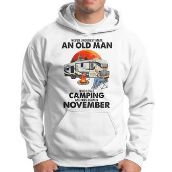 Never Underestimate An Old Man Who Loves Camping November Hoodie - Seseable