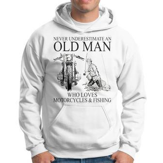 Never Underestimate An Old Man Who Loves Motorcycles Fishing Hoodie - Seseable
