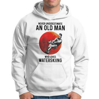Never Underestimate An Old Man Who Loves Water Skiing Old Man Funny Gifts Hoodie | Mazezy