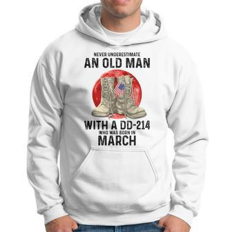 Never Underestimate An Old Man With A Dd214 March Hoodie - Seseable
