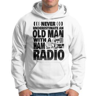 Never Underestimate An Old Man With A Ham Radio Dad Hoodie - Seseable