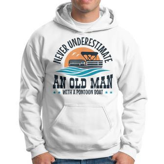 Never Underestimate An Old Man With A Pontoon Boat Pontoon Gift For Mens Hoodie | Mazezy