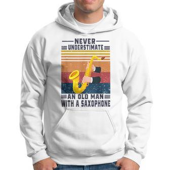 Never Underestimate An Old Man With A Saxophone Gift Old Man Funny Gifts Hoodie | Mazezy