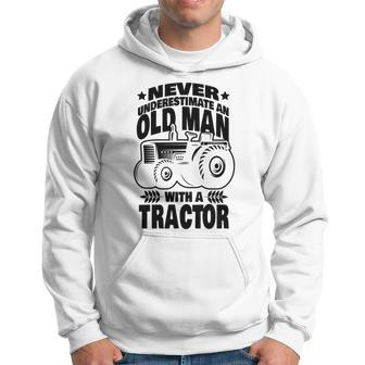 Never Underestimate An Old Man With A Tractor Farmer Dad Hoodie - Seseable