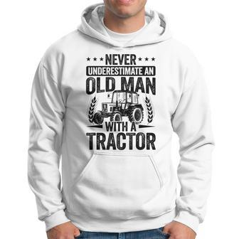 Never Underestimate An Old Man With A Tractor Farmer Field Gift For Mens Hoodie | Mazezy