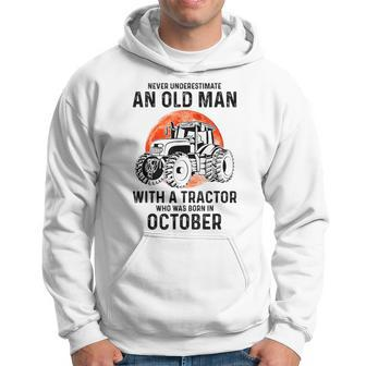 Never Underestimate An Old Man With A Tractor October Hoodie - Seseable