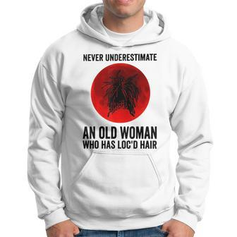 Never Underestimate An Old Woman Who Has Locd Hair Old Woman Funny Gifts Hoodie | Mazezy
