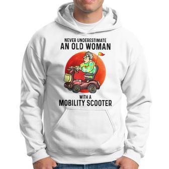 Never Underestimate An Old Woman With A Mobility Scooter Old Woman Funny Gifts Hoodie | Mazezy