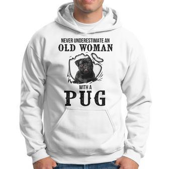 Never Underestimate An Old Woman With A Pug Hoodie - Seseable