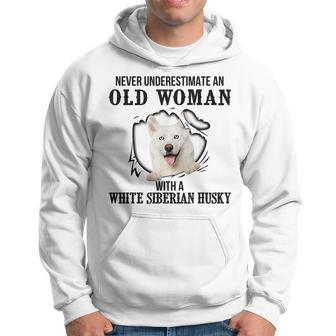 Never Underestimate An Old Woman With A White Siberian Husky Old Woman Funny Gifts Hoodie | Mazezy