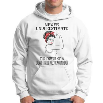 Never Underestimate Licensed Funeral Director And Embalmer Hoodie | Mazezy