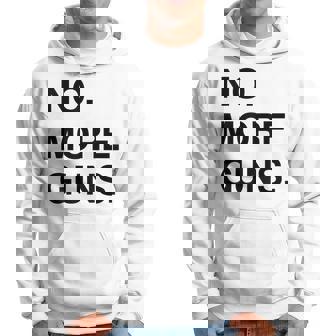 No More Guns - Anti Guns - Gun Control Hoodie - Thegiftio