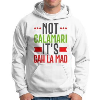 Not Calamari Gah La Mad Italian American New Jersey Funny Hoodie | Mazezy